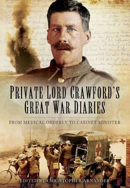 Бумажная книга «Private Lord Crawford's Great  War Diaries: From Medical Orderly to Cabinet Minister», автор Кристофер Арнандер - фото №1