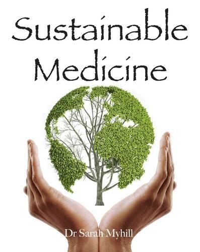 Паперова книга «Sustainable Medicine», автор Сара Майхілл - фото №1