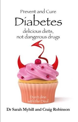 Бумажная книга «Prevent and Cure Diabetes: Delicious Diets, Not Dangerous Drugs», авторов Крейг Робинсон, Сара Майхилл - фото №1