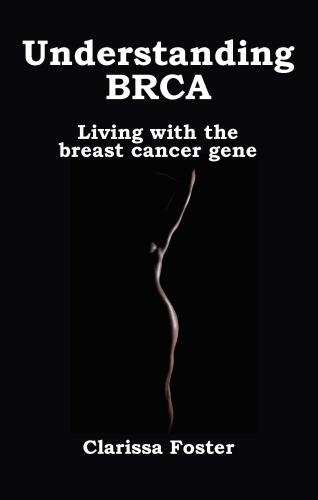 Паперова книга «Understanding BRCA: Living with the breast cancer gene», автор Клариса Фостер - фото №1