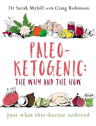 Бумажная книга «Paleo-Ketogenic: The Why and the How: Just what this doctor ordered», авторов Крейг Робинсон, Сара Майхилл - фото №1