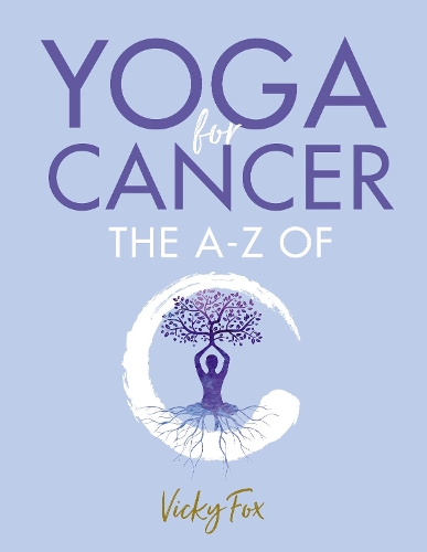 Бумажная книга «Yoga for Cancer: The A to Z of C», автор Вики Фокс - фото №1