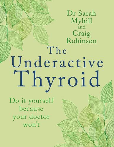 Паперова книга «The Underactive Thyroid: Do it yourself because your doctor won't», автор Сара Майхілл - фото №1
