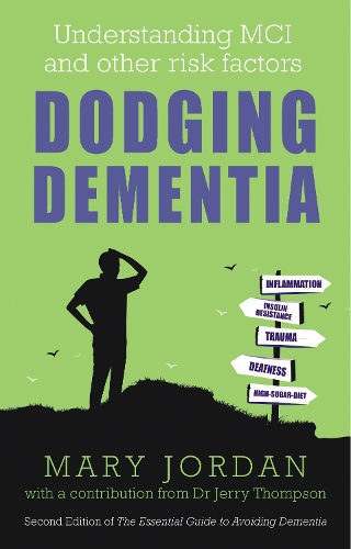 Бумажная книга «Dodging Dementia: Understanding MCI and other risk factors: Second edition of The Essential Guide to Avoiding Dementia», автор Мэри Джордан - фото №1