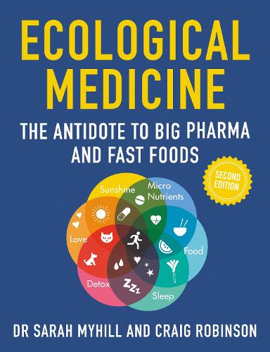 Бумажная книга «Ecological Medicine, 2nd Edition: The Antidote to Big Pharma and Fast Food», авторов Крейг Робинсон, Сара Майхилл - фото №1