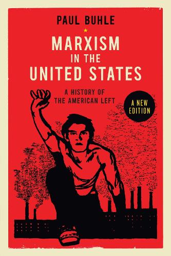 Бумажная книга «Marxism in the United States: A History of the American Left», автор Пол Бухле - фото №1