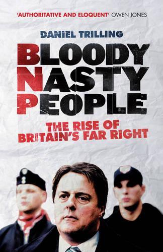 Бумажная книга «Bloody Nasty People: The Rise of Britain’s Far Right», автор Дэниел Триллинг - фото №1