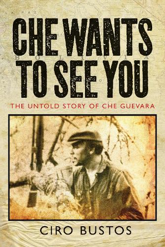 Бумажная книга «Che Wants to See You: The Untold Story of Che Guevara», автор Сиро Бустос - фото №1