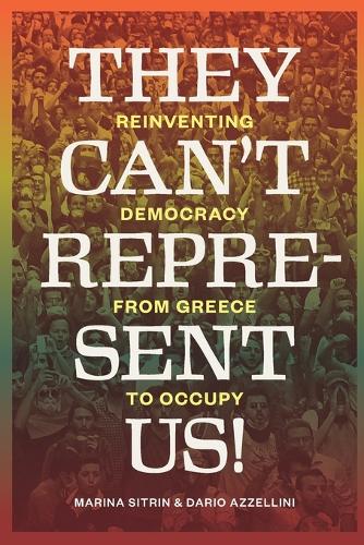 Паперова книга «They Can't Represent Us!: Reinventing Democracy from Greece to Occupy», авторів Даріо Азелліні, Марина Сітрін - фото №1