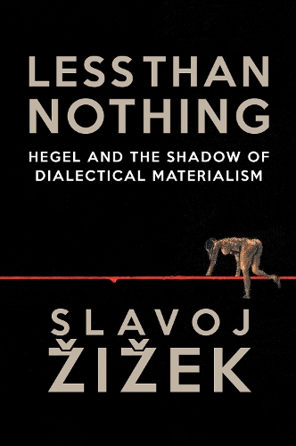 Бумажная книга «Less Than Nothing: Hegel and the Shadow of Dialectical Materialism», автор Славой Жижек - фото №1