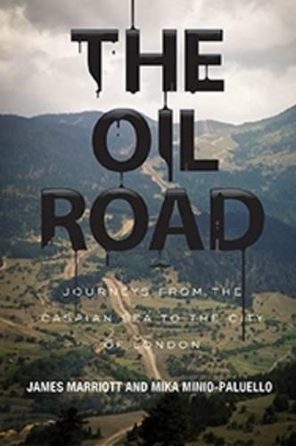 Бумажная книга «The Oil Road: Journeys from the Caspian Sea to the City of London», авторов Джеймс Марриотт, Мика Минио-Палуэлло - фото №1