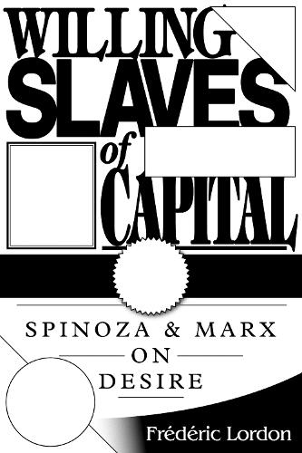 Бумажная книга «Willing Slaves of Capital: Spinoza and Marx on Desire», автор Фредерик Лордон - фото №1
