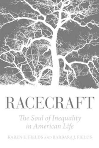 Бумажная книга «Racecraft: The Soul of Inequality in American Life», авторов Барбара Дж. Филдс, Карен Э. Филдс - фото №1
