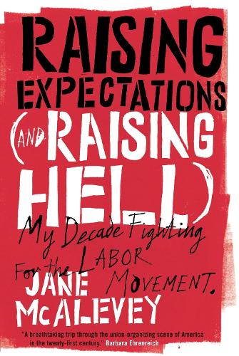 Паперова книга «Raising Expectations (and Raising Hell): My Decade Fighting for the Labor Movement», авторів Боб Остертаг, Джейн МакЕлеві - фото №1