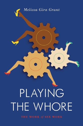 Бумажная книга «Playing the Whore: The Work of Sex Work», автор Мелисса Гира Грант - фото №1