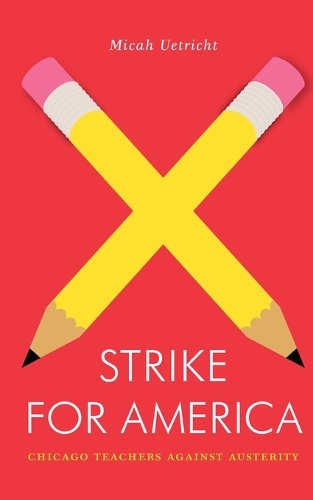 Бумажная книга «Strike for America: Chicago Teachers Against Austerity», автор Мика Уэтрихт - фото №1