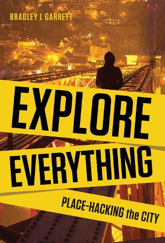 Бумажная книга «Explore Everything: Place-Hacking the City», автор Брэдли Л. Гарретт - фото №1