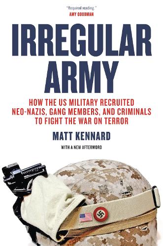 Paper book «Irregular Army: How the US Military Recruited Neo-Nazis, Gang Members, and Criminals to Fight the War on Terror», author Matt Kennard - фото №1