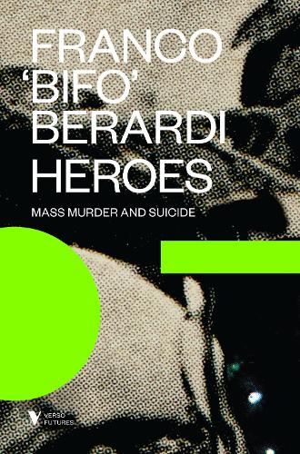 Паперова книга «Heroes: Mass Murder and Suicide», автор Франко Берарді - фото №1