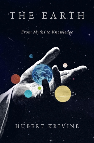 Бумажная книга «The Earth: From Myths to Knowledge», автор Хьюберт Кривин - фото №1