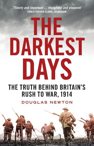 Бумажная книга «The Darkest Days: The Truth Behind Britain’s Rush to War, 1914», автор Дуглас Ньютон - фото №1