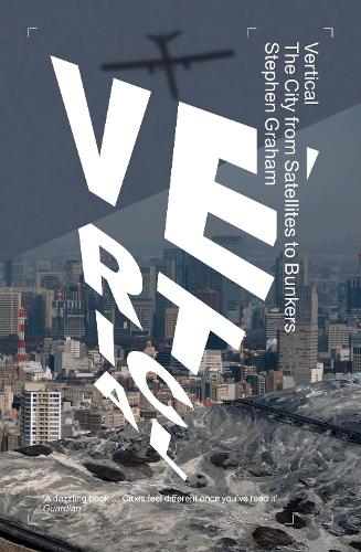 Бумажная книга «Vertical: The City from Satellites to Bunkers», автор Стивен Грэм - фото №1