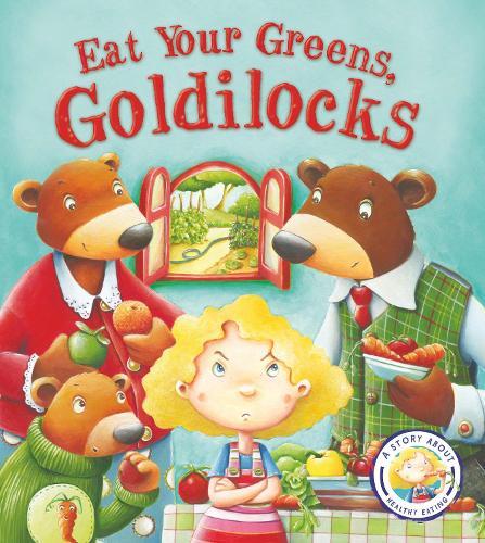 Паперова книга «Fairytales Gone Wrong: Eat Your Greens, Goldilocks: A Story About Healthy Eating», автор Стів Смолмен - фото №1
