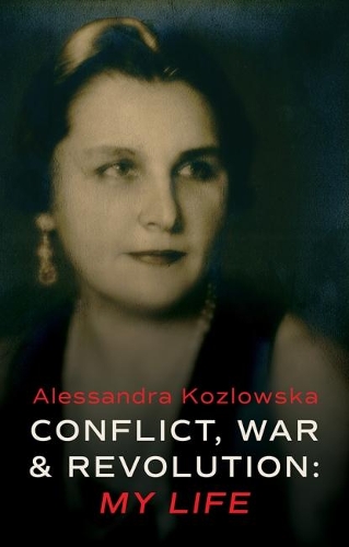 Бумажная книга «Conflict, War and Revolution: My Life», автор Алессандра Козловска - фото №1