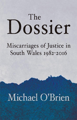 Бумажная книга «The Dossier: Miscarriages of Justice in South Wales 1982-2016», автор Майкл О'Брайен - фото №1