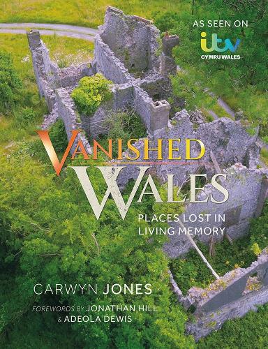 Бумажная книга «Vanished Wales: Places Lost in Living Memory», автор Карвин Джонс - фото №1