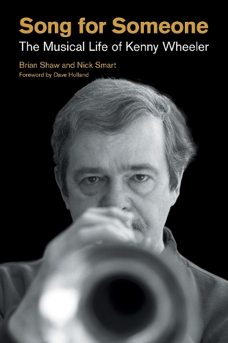 Бумажная книга «Song for Someone: The Musical Life of Kenny Wheeler», автор Ник Смарт - фото №1