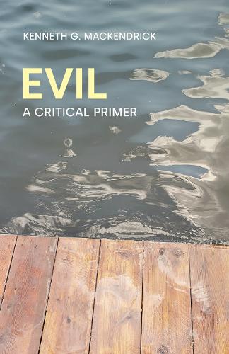 Бумажная книга «Evil: A Critical Primer», автор Кеннет Г. Маккендрик - фото №1