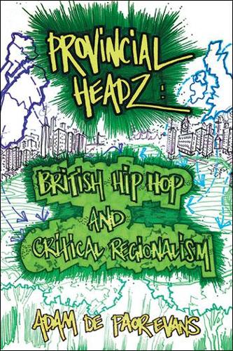 Бумажная книга «Provincial Headz: British Hip Hop and Critical Regionalism», автор Адам де Паор-Эванс - фото №1