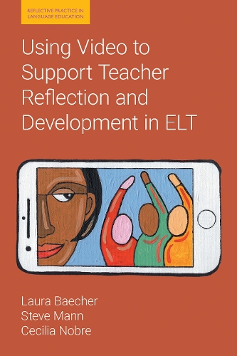 [object Object] «Using Video to Support Teacher Reflection and Development in ELT», авторів Сесілія Нобре, Лаура Бехер, Стів Манн - фото №1
