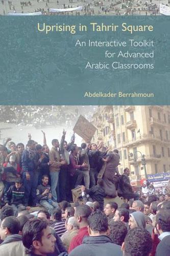 [object Object] «Uprising in Tahrir Square: A Collaborative Journal and Interactive Teaching Tool for Arabic Classrooms», автор Абделькадер Беррахмун - фото №1