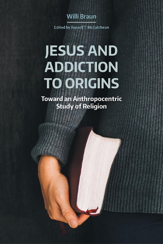 Бумажная книга «Jesus and Addiction to Origins: Towards an Anthropocentric Study of Religion», автор Вилли Браун - фото №1