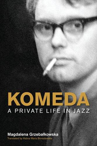 Паперова книга «Komeda: A Private Life in Jazz», автор Магдалена Гжебалковська - фото №1