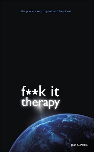 Бумажная книга «Fuck It Therapy: The Profane Way to Profound Happiness», автор Джон Паркин - фото №1