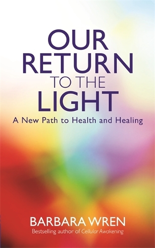 Бумажная книга «Our Return to the Light: A New Path to Health and Healing», автор Барбара Рен - фото №1