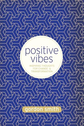 Бумажная книга «Positive Vibes: Inspiring Thoughts for Change and Transformation», автор Гордон Смит - фото №1