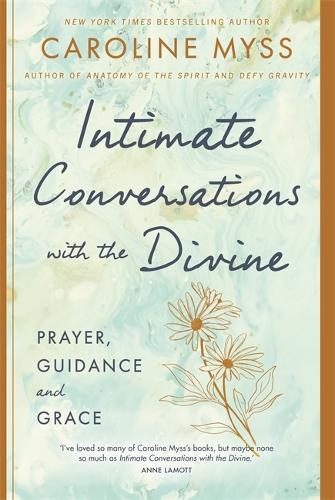 Бумажная книга «Intimate Conversations with the Divine: Prayer, Guidance and Grace», автор Кэролайн Мисс - фото №1