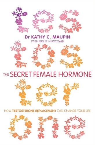 Паперова книга «The Secret Female Hormone: How Testosterone Replacement Can Change Your Life», авторів Бретт Ньюкомб, Кеті К. Мопін - фото №1