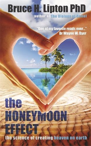 Бумажная книга «The Honeymoon Effect: The Science of Creating Heaven on Earth», автор Брюс Х. Липтон - фото №1