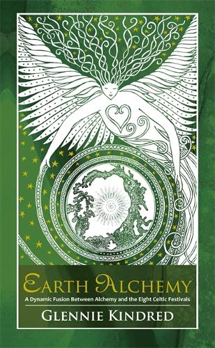 Бумажная книга «Earth Alchemy: A Dynamic Fusion Between Alchemy and the Eight Celtic Festivals», автор Гленни Киндред - фото №1