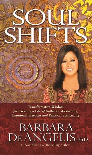Бумажная книга «Soul Shifts: Transformative Wisdom for Creating a Life of Authentic Awakening, Emotional Freedom & Practical Spirituality», автор Барбара де Анджелис - фото №1