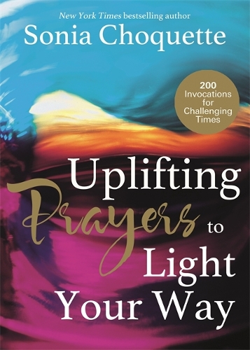 Паперова книга «Uplifting Prayers to Light Your Way: 200 Invocations for Challenging Times», автор Соня Чокетт - фото №1