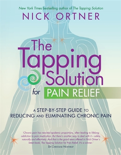 Бумажная книга «The Tapping Solution for Pain Relief: A Step-by-Step Guide to Reducing and Eliminating Chronic Pain», автор Ник Ортнер - фото №1