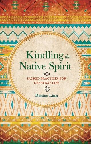 Бумажная книга «Kindling the Native Spirit: Sacred Practices for Everyday Life», автор Дениз Линн - фото №1