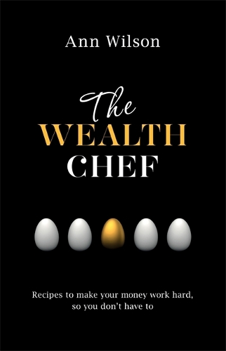 Бумажная книга «The Wealth Chef: Recipes to Make Your Money Work Hard, So You Don't Have To», автор Энн Уилсон - фото №1