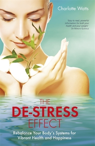 Бумажная книга «The De-Stress Effect: Rebalance Your Body's Systems for Vibrant Health and Happiness», автор Шарлотта Уоттс - фото №1